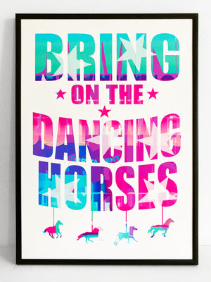 Bring On The Dancing Horses