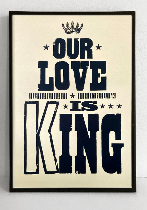 OUR LOVE IS KING PRINT FRAMED