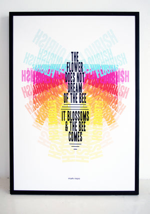 framed poster of the mark nepo quote the flower does not dream of the bee, it blossoms and the bee comes.