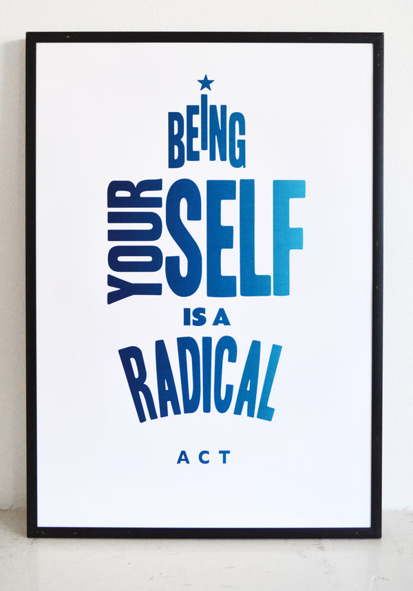 poster that says being yourself is a radical act in blue ink.