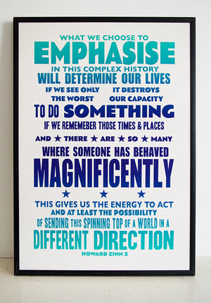 Hope poster ideas. What we choose to emphasize in this complex history will determine our lives. If we see only the worst, it destroys our capacity to do something. If we remember those times and places—and there are so many—where people have behaved magnificently, this gives us the energy to act, and at least the possibility of sending this spinning top of a world in a different direction."