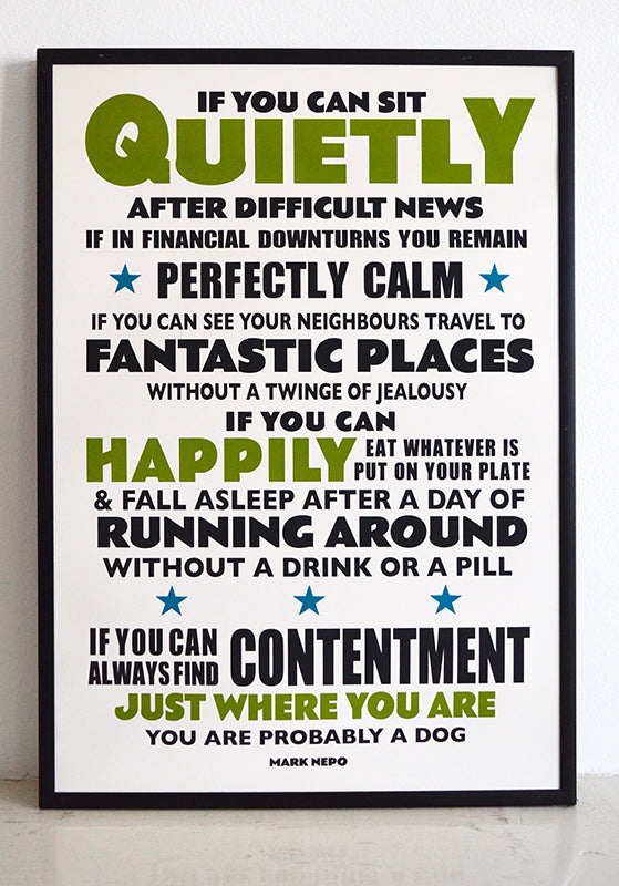 Quote from Mark Nepo, poet, spiritual teacher and dog lover...  Signed, dated, open edition A3 giclee print on 220gsm paper.