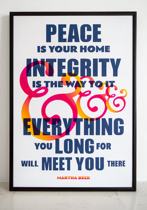 Framed print of a Martha Beck quote "Peace is your home, integrity is the way to it and everything you long for will meet you there."