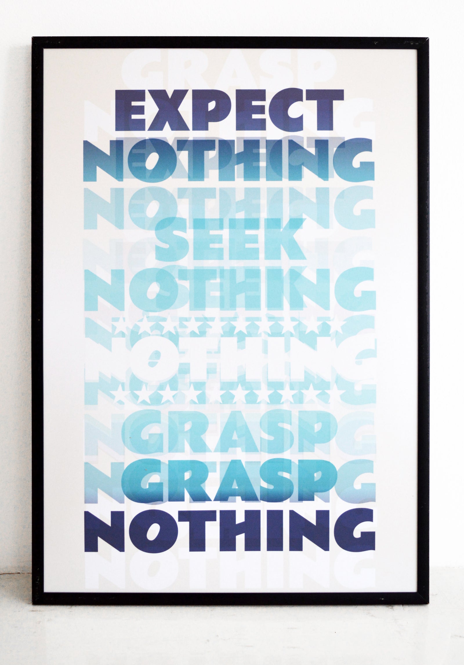 DOGEN QUOTE, SEEK NOTHING, GRASP NOTHING, EXPECT NOTHING, TYPOGRAPHY, WALL ART, MINDFULNESS, WELLBEING, PEACE, BUDDHISM