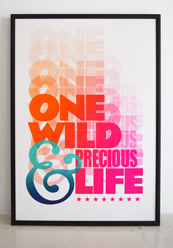 One Wild and Precious Life print. From the Mary Oliver poem: The Summer Day