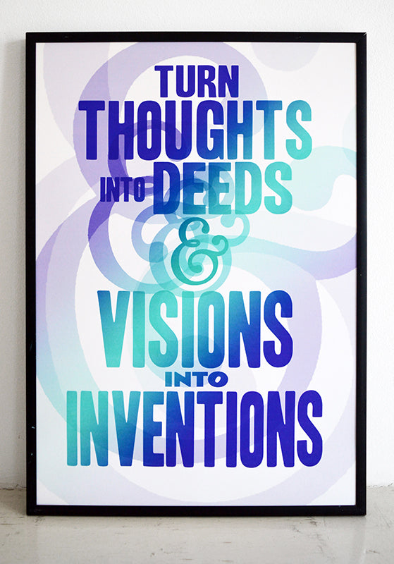 turn thoughts into deeds and visions into inventions art print. 